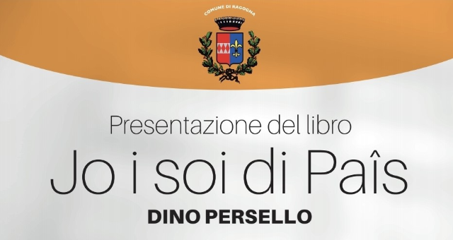 Presentazione del Libro "Jo i soi di Paîs" di Dino Persello